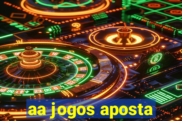 aa jogos aposta